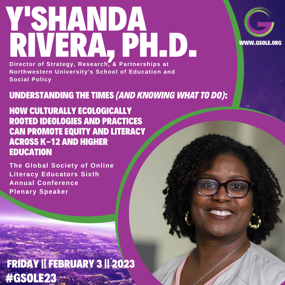 An image of Dr. Y'Shanda Rivera framed in purple and green circles announcing the topic of a plenary talk for the GSOLE Conference 2023. The topic title is "Understanding the Times (and knowing what to do): How Culturally Ecologically rooted ideologies and practices can promote equity and literacy across k-12 and higher education"