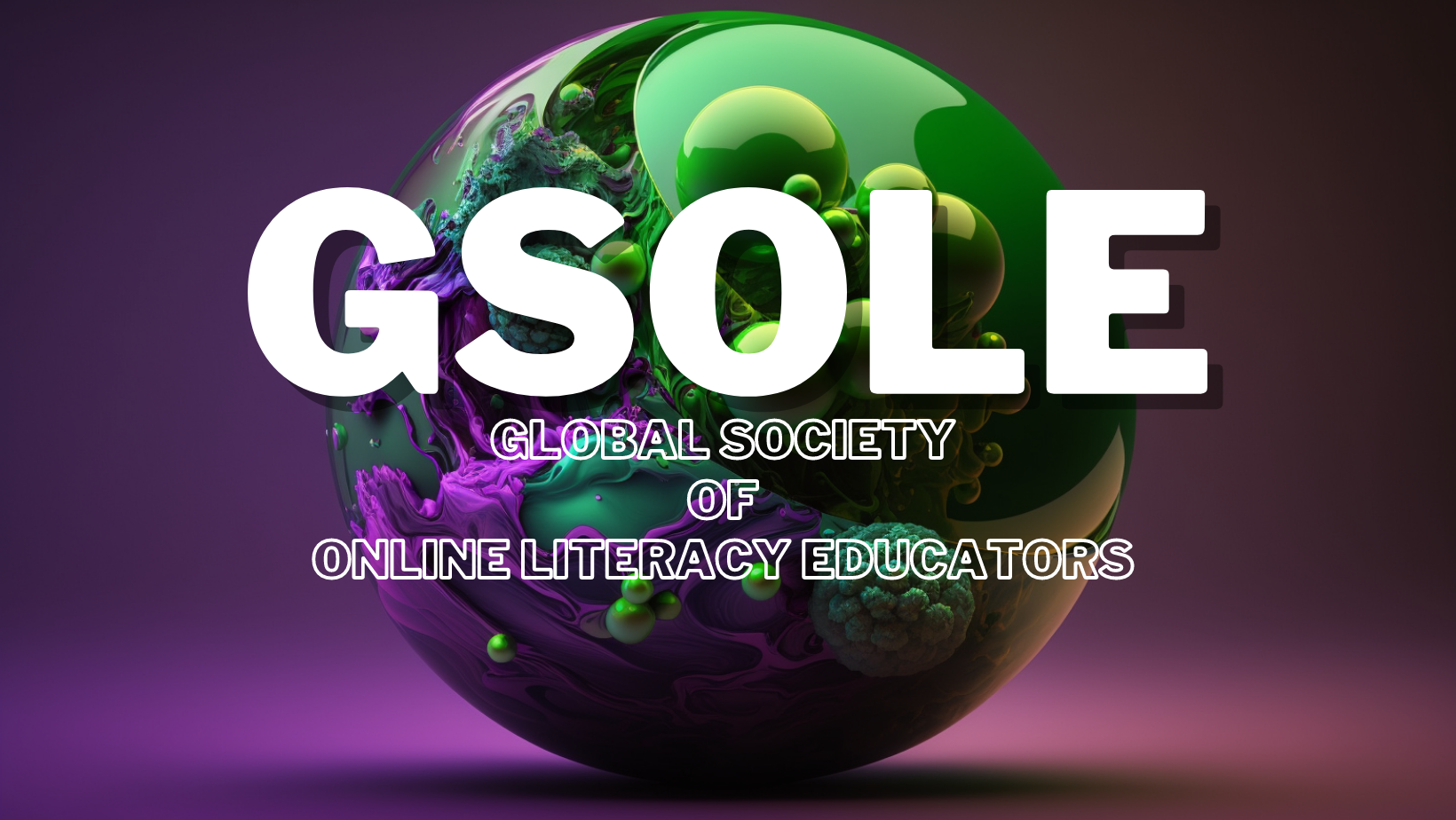 Image of a swirling, green and purple digital globe and the name "GSOLE" across the top, as well as the full title "Global Society of Online Literacy Educators"